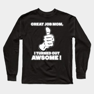 Great Job Mom. Long Sleeve T-Shirt